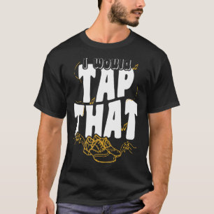 Camiseta Tap Dancer Iu2019d Toque No Dia Nacional Da Dança