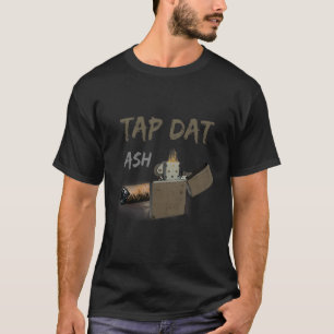 Camiseta Tap Dat Ash Cigarros Fumantes Cigarros Fumantes Is