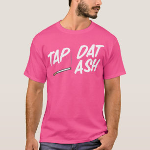 Camiseta Tap Dat Ash Engraçado Cigarros Fumantes Cigarros V