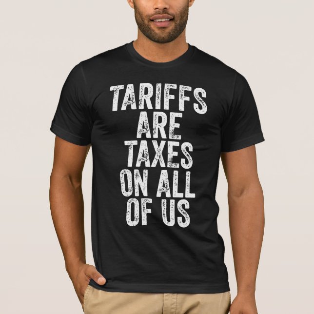 Camiseta Tariffs Are Taxes On All Of Us - Anti Tariffs (Frente)