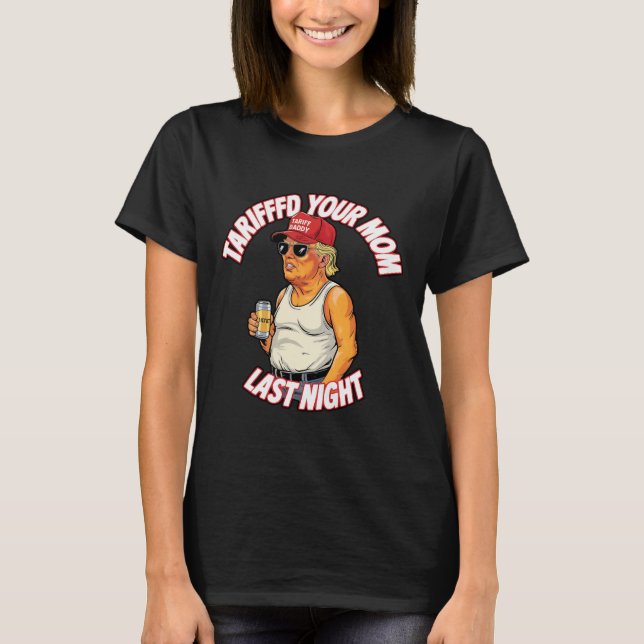Camiseta Tarifou Sua Mãe Ontem À Noite Encantada (Frente)