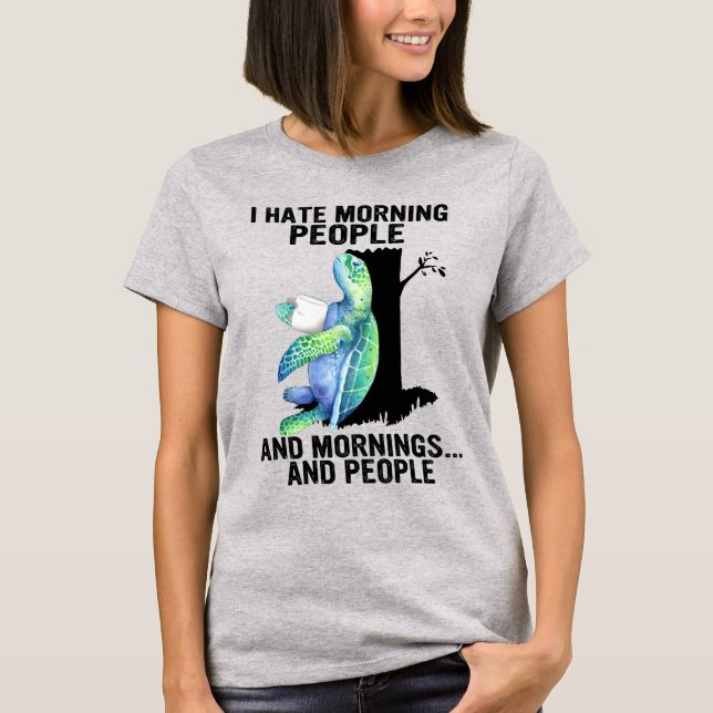 Camiseta Tartaruga Eu Odeio Pessoas De Manhã E Manhãs Mar D (Frente)