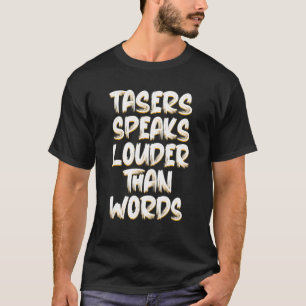 Camiseta Tasers Falam Mais Alto Que Palavras Taser Elétrica