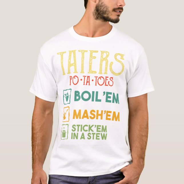 Camiseta Tater Po Ta Toes Boil Em Mash (Frente)
