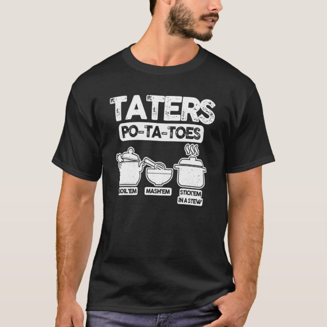 Camiseta Tater Po Ta Toes Boil'em Mash'em Stick Em Uma Rua (Frente)