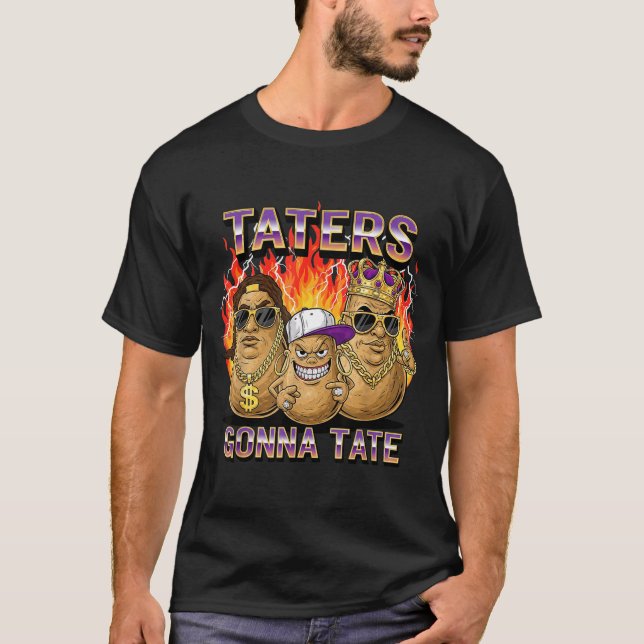 Camiseta Taters Gonna Tate Funny Tato Gangster Spud Lover B (Frente)