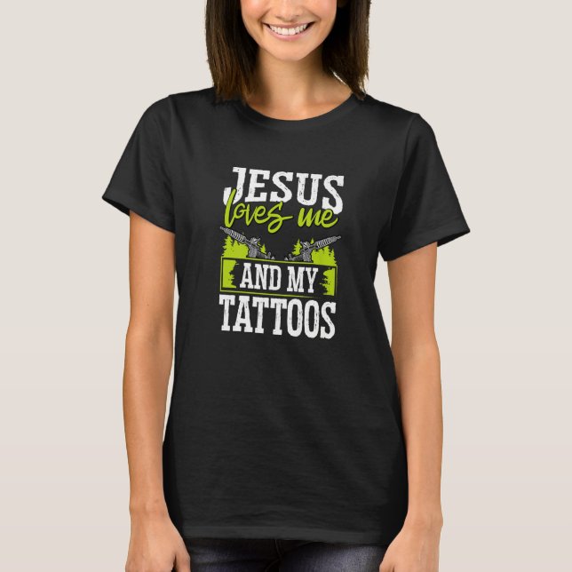 Camiseta Tattoo Artist Jesus Loves Me And My Tattoos   (Frente)