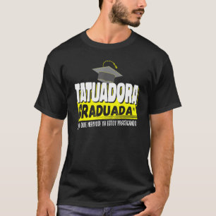 Camiseta Tatuadora Graduada Ya Estoy Praticando Gracioso