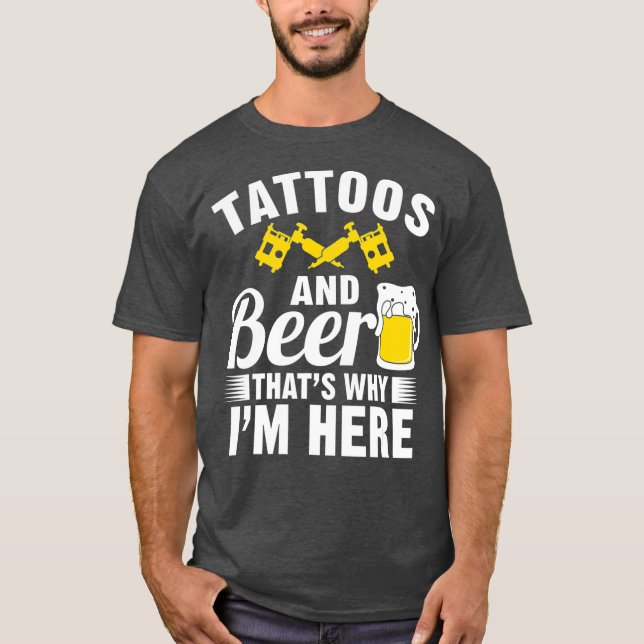 Camiseta Tatuagens e Cerveja Por Isso Estou Aqui (Frente)