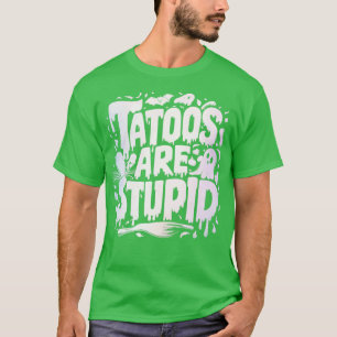 Camiseta tatuagens são estúpidas 1