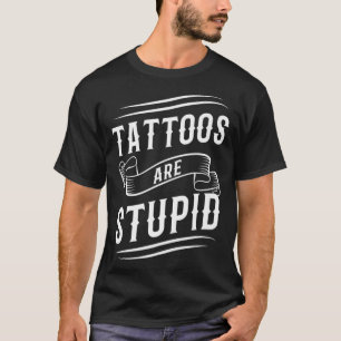 Camiseta Tatuagens São Tatuagens Estúpidas Artista Tatuan