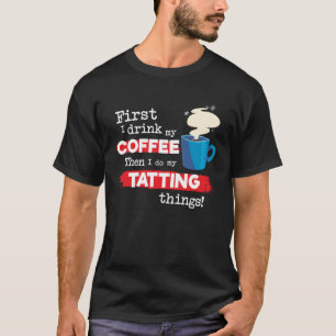 Camiseta Tatuando Tatuador Dizendo Mas Primeiro Café