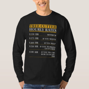 Camiseta Taxas horárias de cortador de árvores dizendo