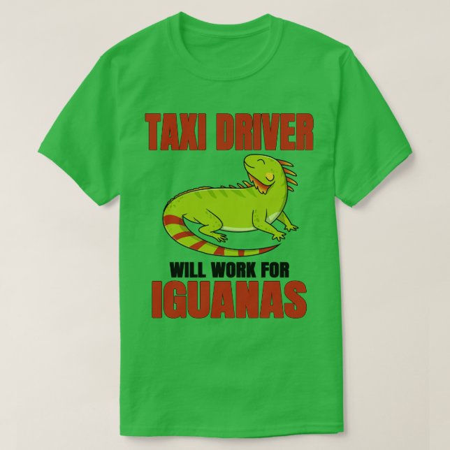 Camiseta Taxi Driver Trabalhará Para Iguanas (Frente do Design)