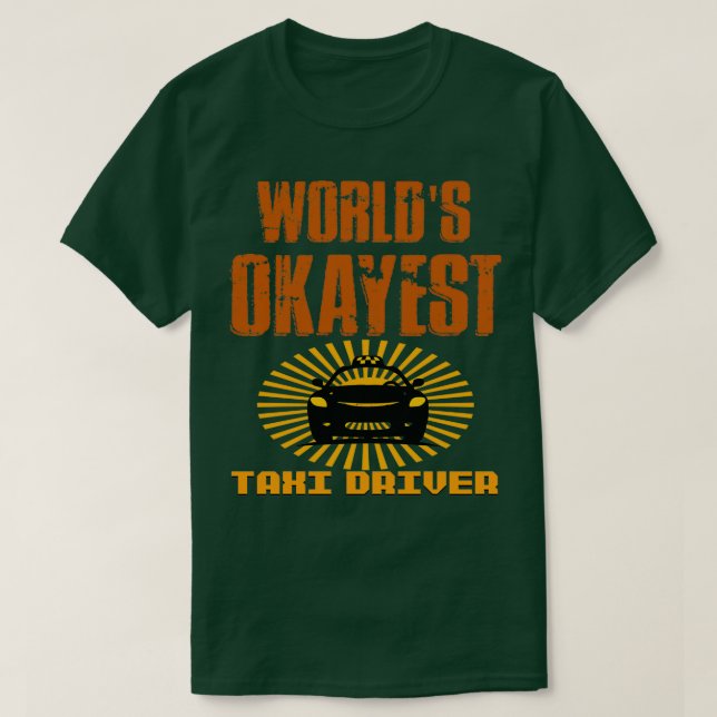 Camiseta Taxi Driver Worlds Okayest taxi Driver (Frente do Design)