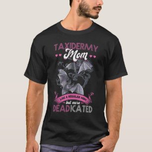 Camiseta Taxidermia Mãe Como Uma Mãe Normal Mas Mais MORTA