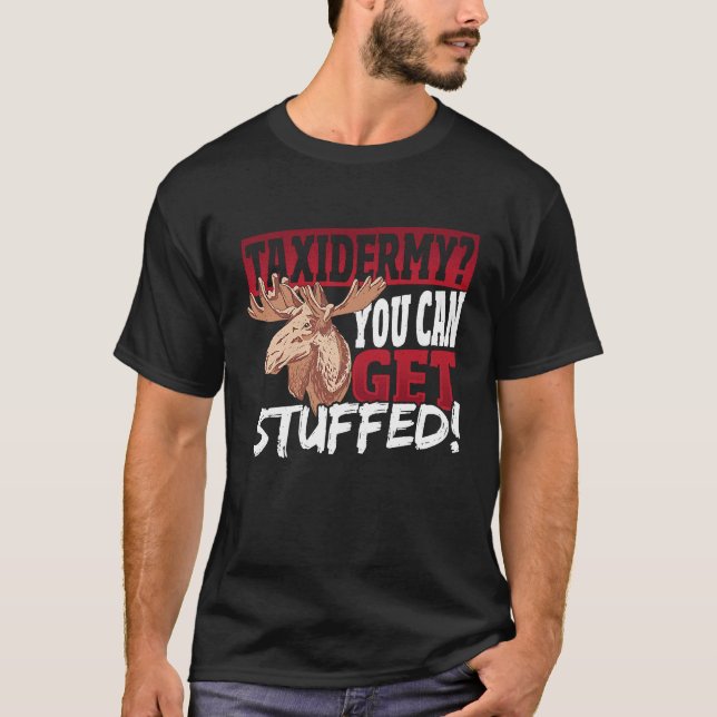 Camiseta Taxidermia Você Pode Ter Taxidermia Elk Encheada (Frente)
