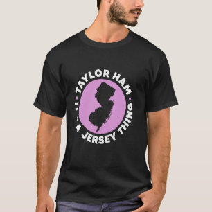 Camiseta Taylor Ham É Uma Jersey Thing New Jersey Pork Rol