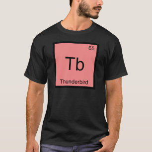Camiseta Tb - Thunderbird Símbolo de Elemento de Química Di