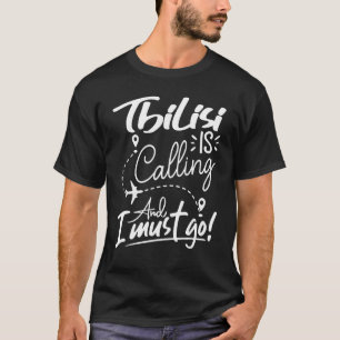 Camiseta Tbilisi está chamando e eu tenho que ir para Georg