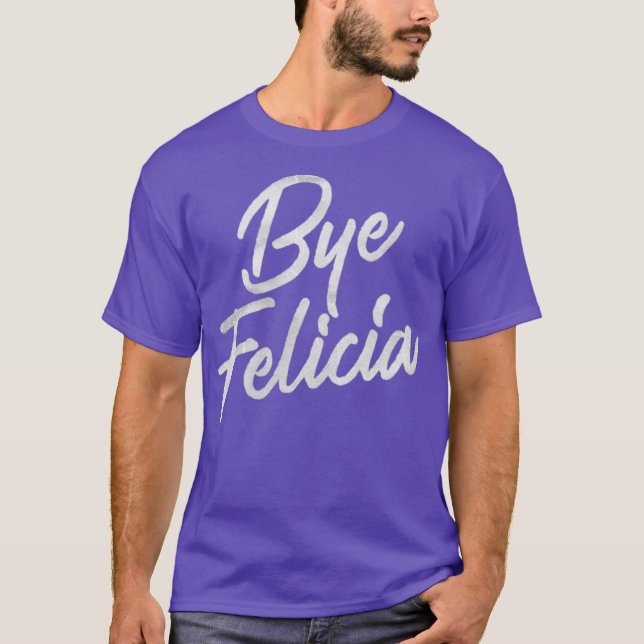 Camiseta Tchau Felicia Funny (Frente)