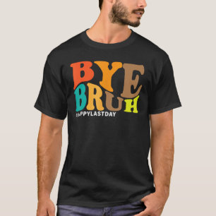 Camiseta Tchau Irmão Professor Feliz Último Dia de Aula Olá