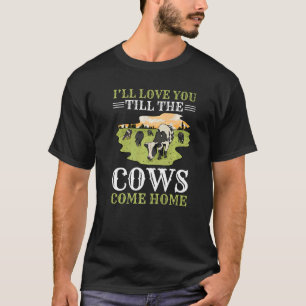 Camiseta Te Amo Até As Vacas Chegarem Em Casa