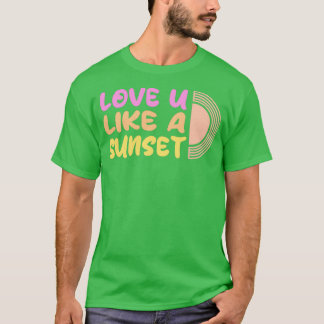 Camiseta Te amo como um pôr do sol lindo