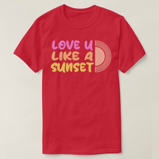 Camiseta Te amo como um pôr do sol lindo 1 (Frente do Design)