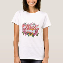 Camiseta Te Amo Mãe E Flores Selvagens