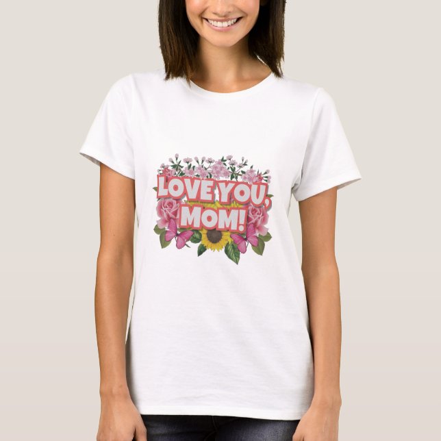 Camiseta Te Amo Mãe E Flores Selvagens (Frente)