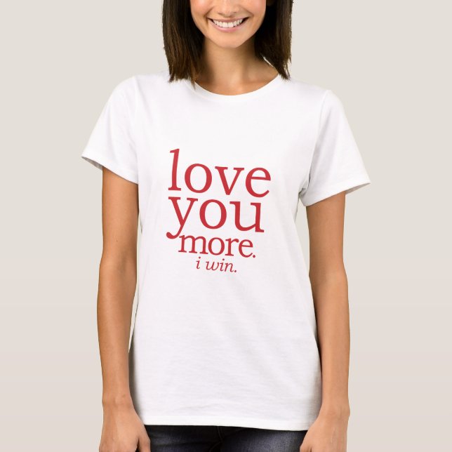 Camiseta te amo mais Eu ganho (Frente)
