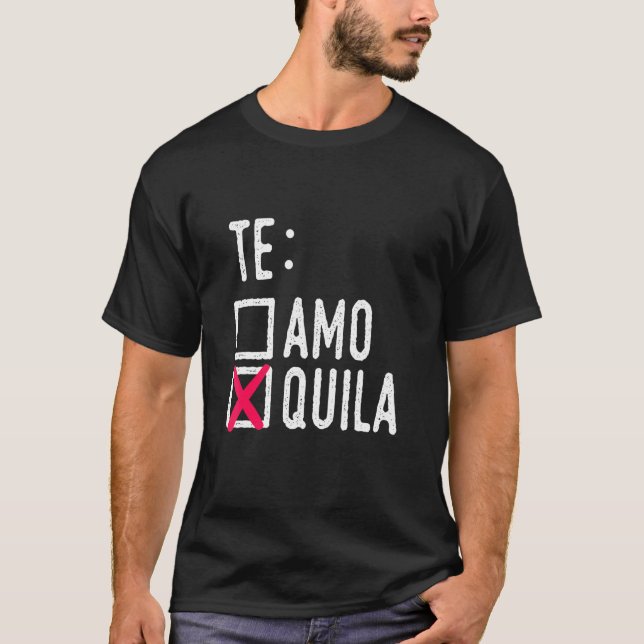 Camiseta Te Amo Quila Tequila Licor Dri (Frente)