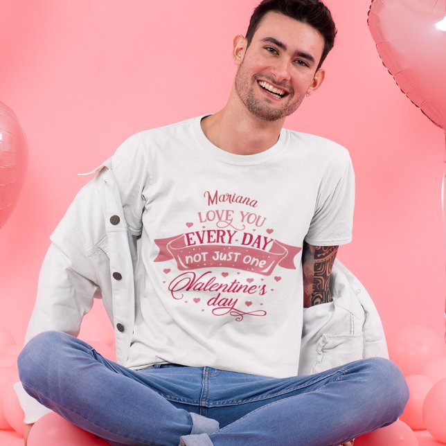 Camiseta Te amo todos os dias, não só um dia (Love you every day not just one day Name men T-Shirt)