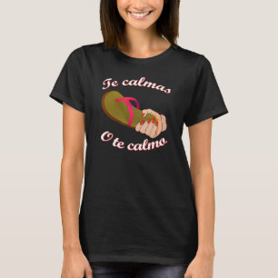 Camiseta Te Calmas do The Calmo Funny Auto-falante espanhol
