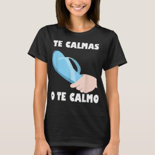 Camiseta Te calmas O Calmo Engraçado Espanhol Mexicano