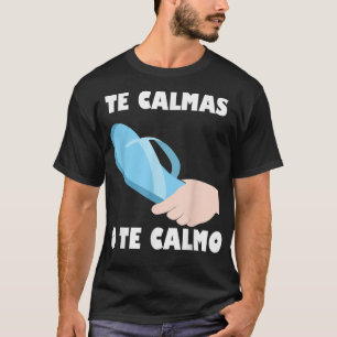 Camiseta Te calmas O Calmo Engraçado Espanhol Mexicano