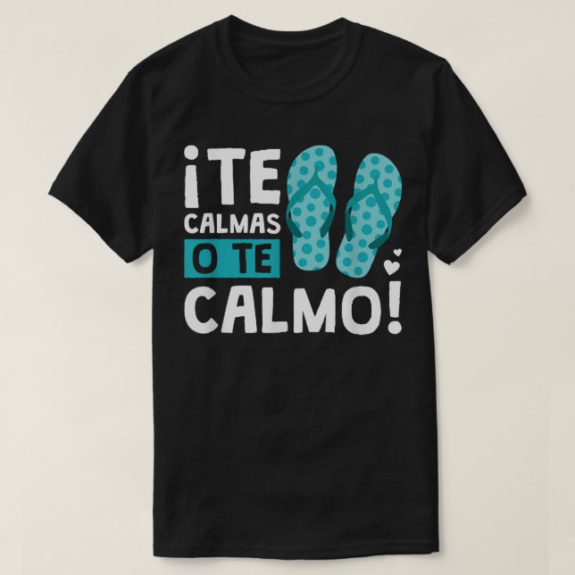 Camiseta Te Calmas O Calmo Engraçado Hispânico (Frente do Design)