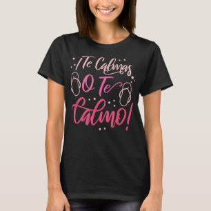 Camiseta Te Calmas O Calmo Engraçado Hispânico