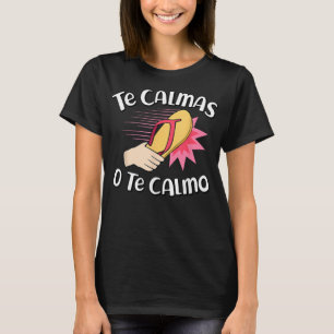 Camiseta Te Calmas O Calmo Engraçado Mãe Espanhola Mexicana
