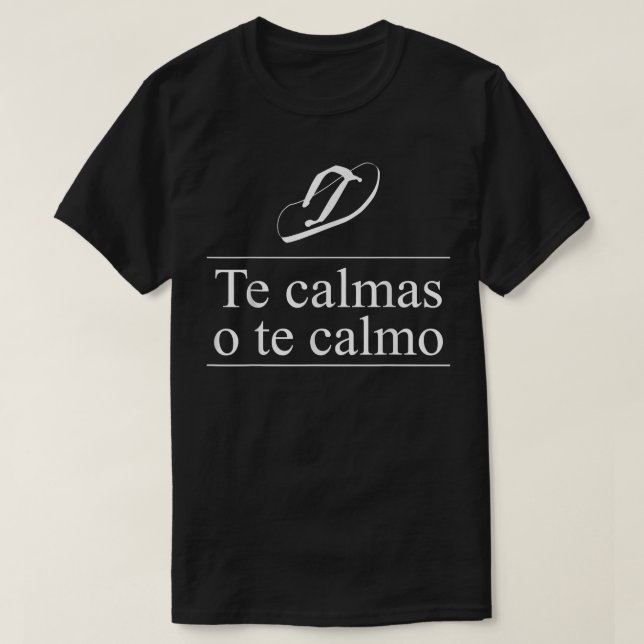 Camiseta Te Calmas O Calmo Engraçado Mãe Mexicana Humor Spa (Frente do Design)