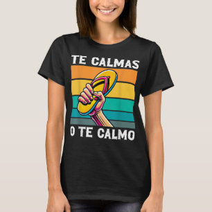 Camiseta Te Calmas O Calmo Engraçado Mãe Mexicana Humor Spa