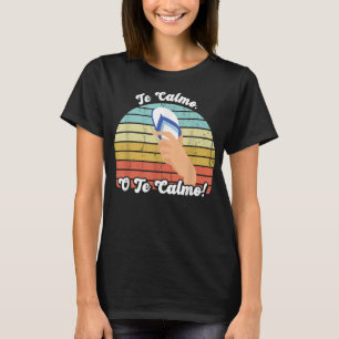 Camiseta Te Calmas O Calmo Engraçado Provérbio Mexicano
