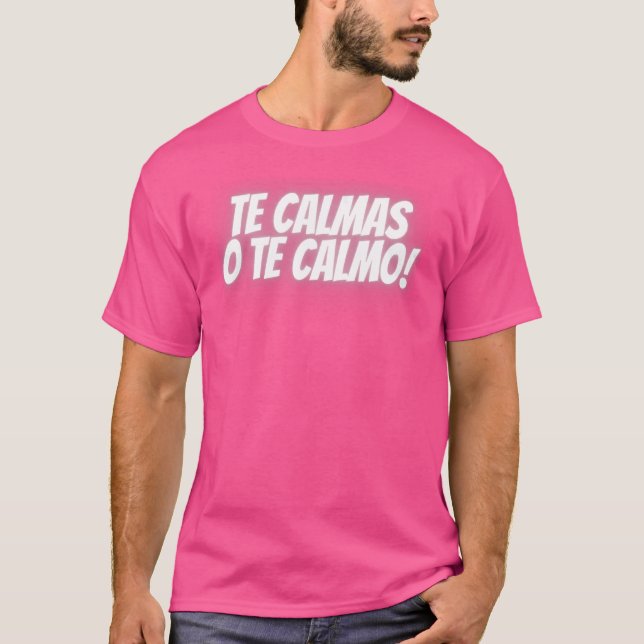 Camiseta Te Calmas O Calmo Espanhol Mexicano (Frente)