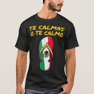 Camiseta Te Calmas O Calmo Espreita Mãe Espanhola Mexicana