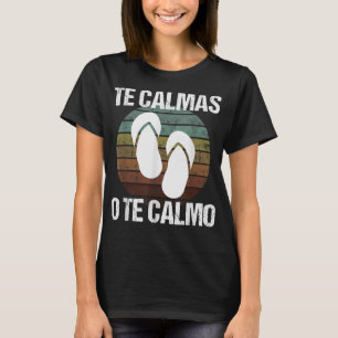 Camiseta Te Calmas O Calmo Hispânico Espanhol