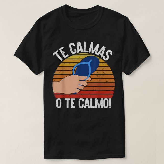 Camiseta Te Calmas O Calmo Mexicano (Frente do Design)