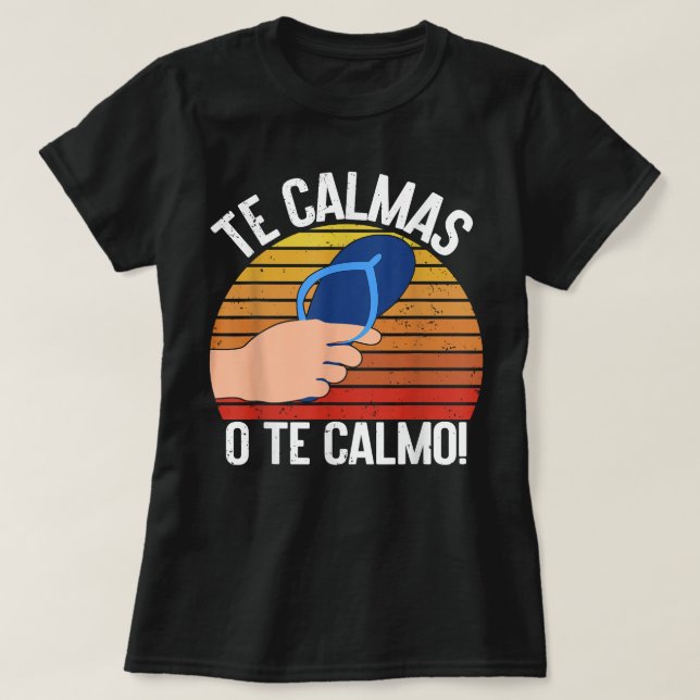 Camiseta Te Calmas O Calmo Mexicano (Frente do Design)