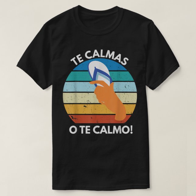 Camiseta Te Calmas O Calmo Mexicano Proverb Engraçado Espan (Frente do Design)