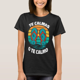 Camiseta Te Calmas O Calmo Regalo Para Mama Espanhola Muje